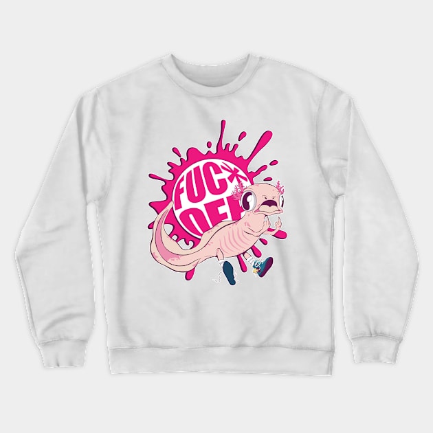 Axolotl - FU Off Crewneck Sweatshirt by HersCollection